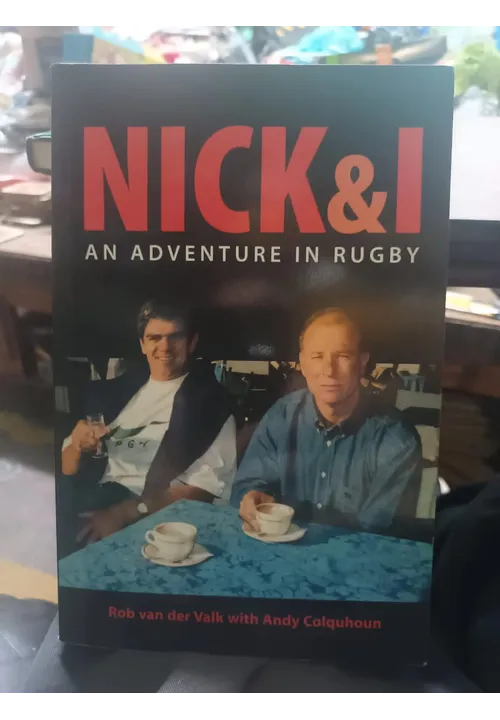 NICK & I AN ADVENTURE IN RUGBY Rob van derValk with Andy Colquhoun