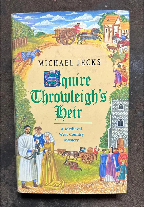 SQUIRE THROWLEIGHS`S Heir (A Medieval West Country Mystery)