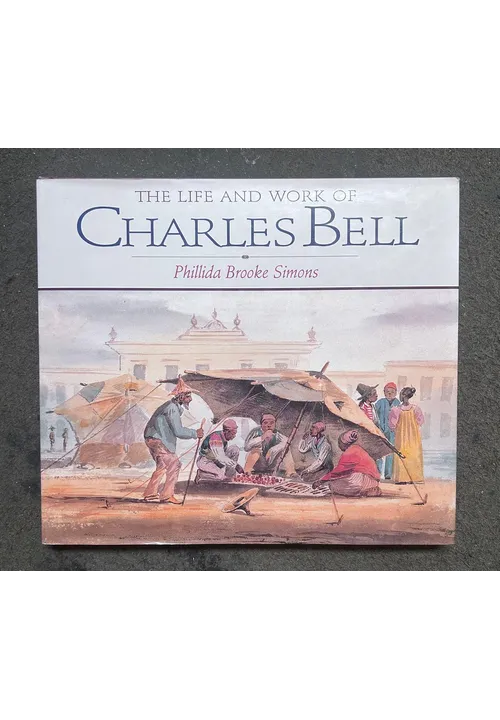 SIMONS P.B. - The Life and Work of Charles Bell