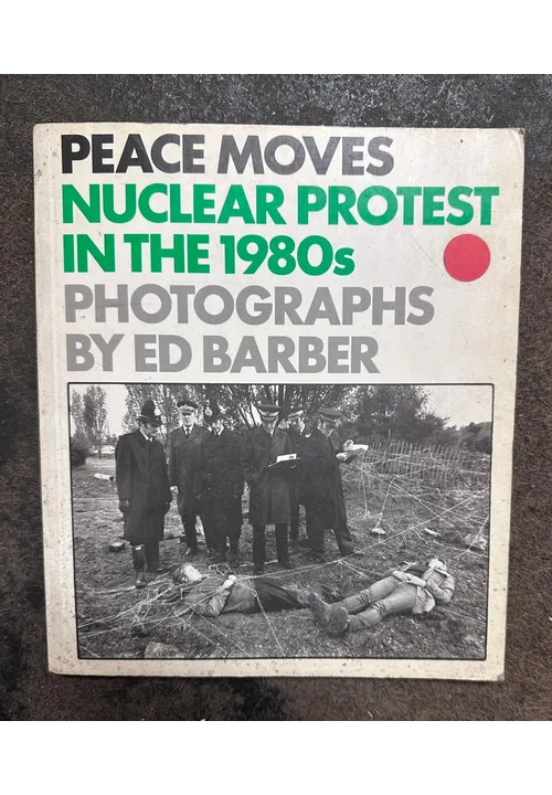 PEACE MOVES NUCLEAR PROTEST IN THE 1980`S PHOTOGRAPHS by EdvBarber