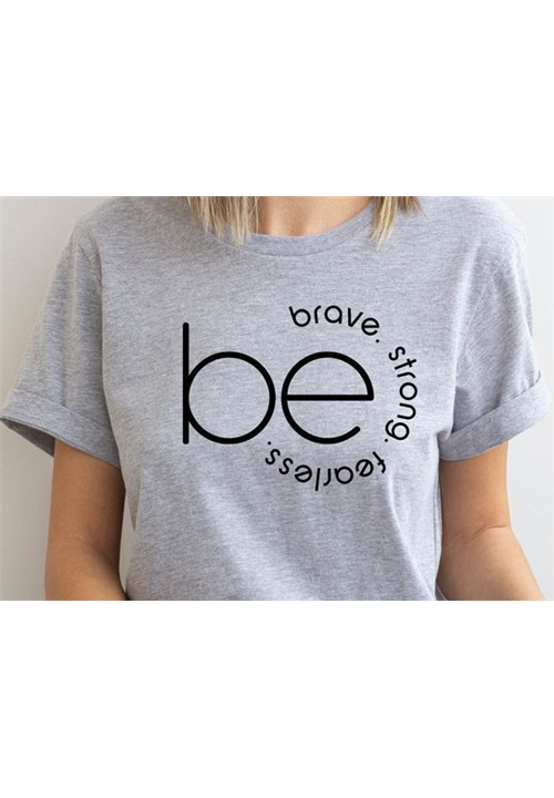 Be Brave Tshirt